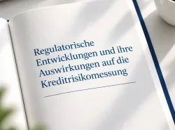 Regulatorik verändert Kreditrisikomessung – und auch die Prozesse dahinter